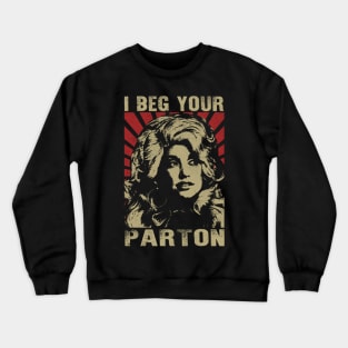 Dolly I Beg Your Parton Vintage Style Crewneck Sweatshirt